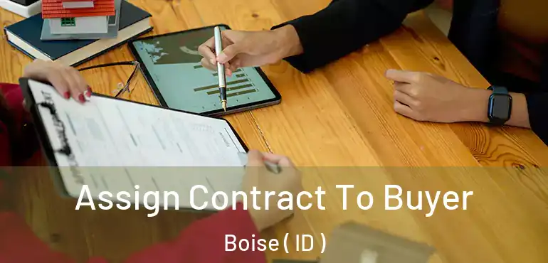  Assign Contract To Buyer Boise ( ID )