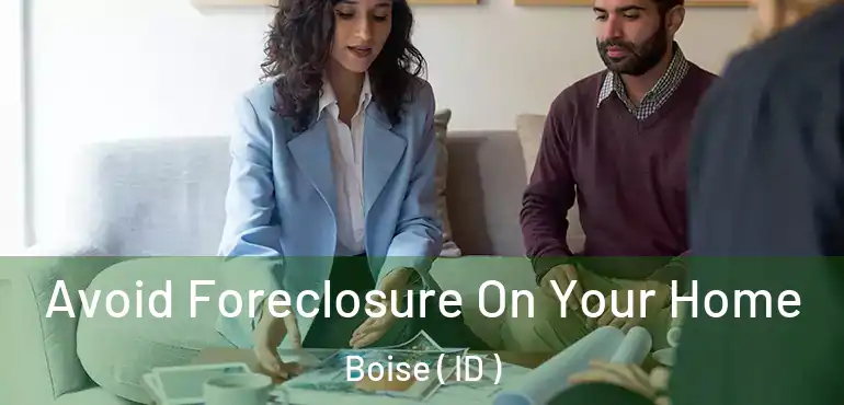  Avoid Foreclosure On Your Home Boise ( ID )