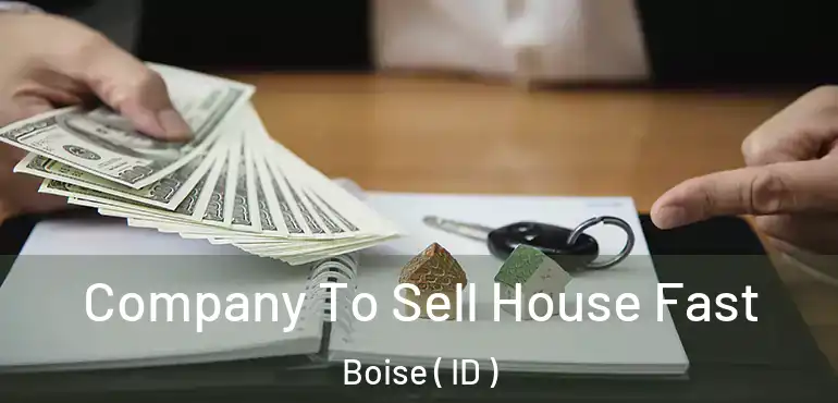  Company To Sell House Fast Boise ( ID )