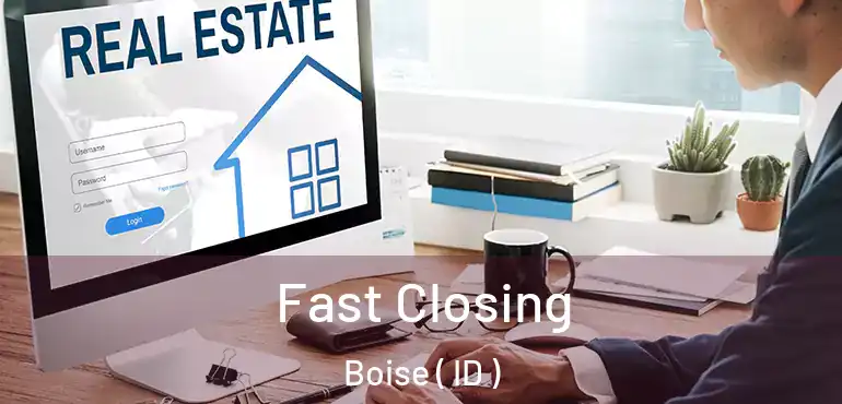  Fast Closing Boise ( ID )