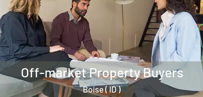  Off-market Property Buyers Boise ( ID )