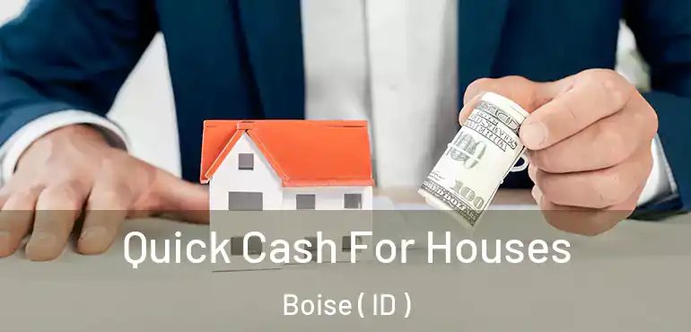  Quick Cash For Houses Boise ( ID )