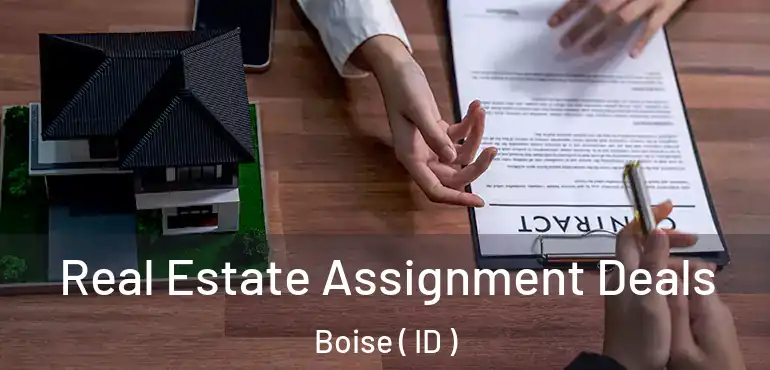  Real Estate Assignment Deals Boise ( ID )