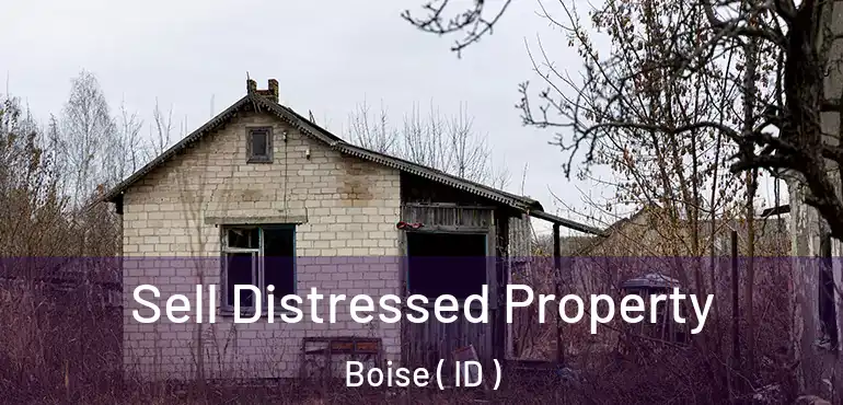  Sell Distressed Property Boise ( ID )