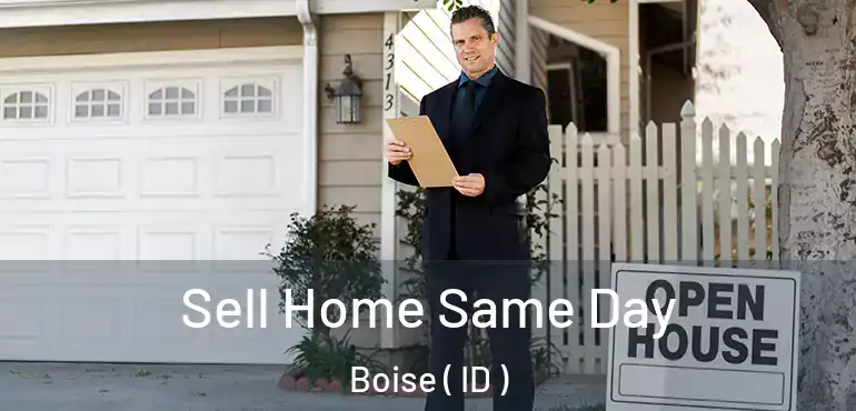  Sell Home Same Day Boise ( ID )