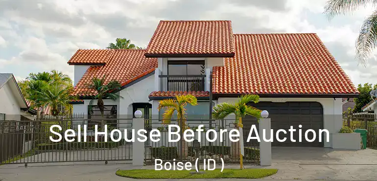  Sell House Before Auction Boise ( ID )