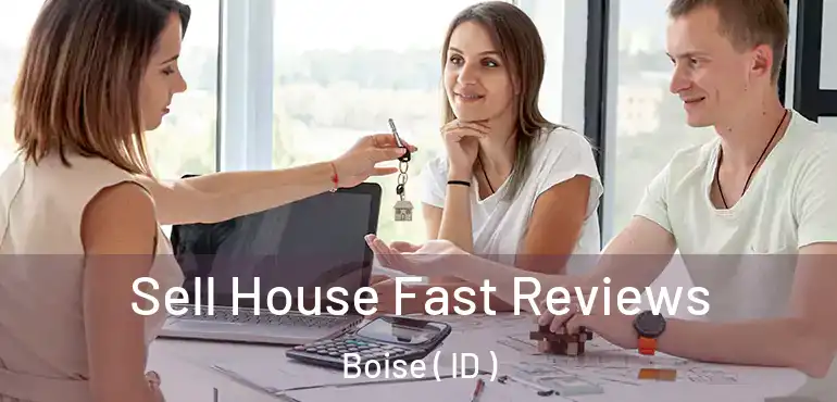  Sell House Fast Reviews Boise ( ID )