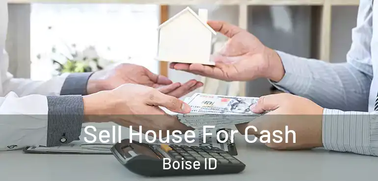  Sell House For Cash Boise ID