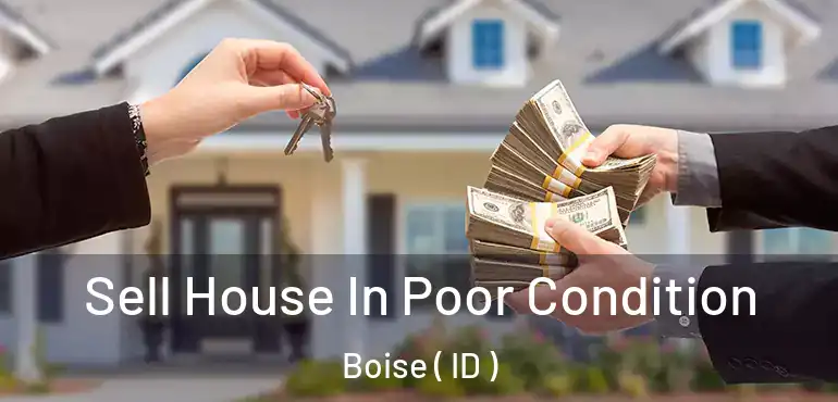  Sell House In Poor Condition Boise ( ID )