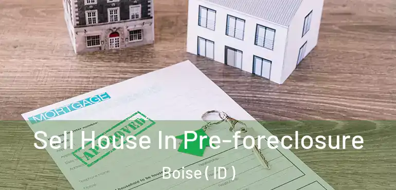  Sell House In Pre-foreclosure Boise ( ID )