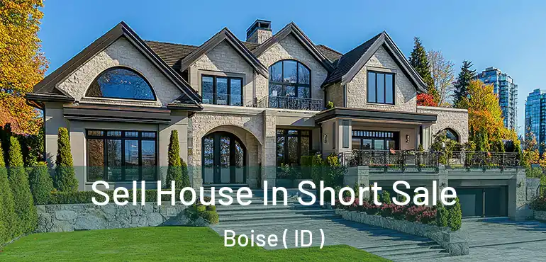  Sell House In Short Sale Boise ( ID )