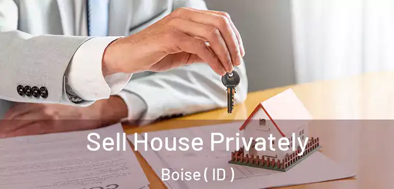  Sell House Privately Boise ( ID )