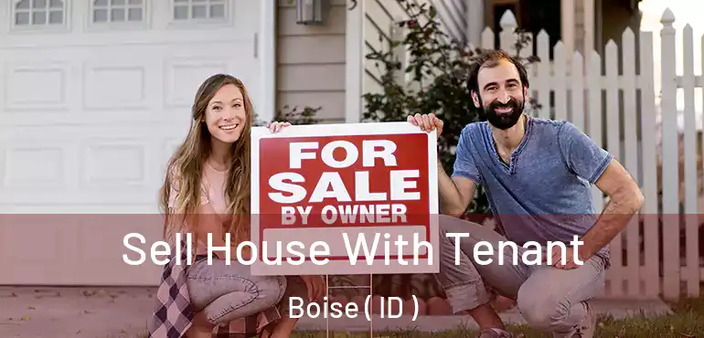  Sell House With Tenant Boise ( ID )