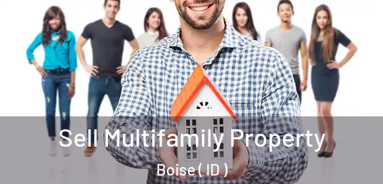  Sell Multifamily Property Boise ( ID )