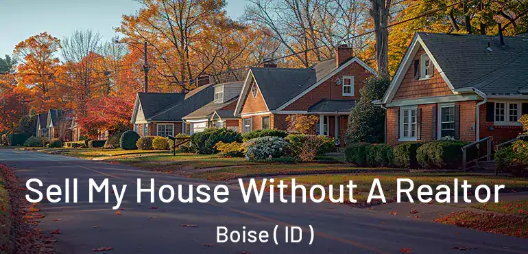  Sell My House Without A Realtor Boise ( ID )