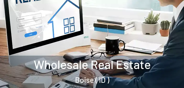  Wholesale Real Estate Boise ( ID )